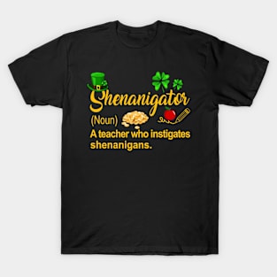 Shenanigator A Teacher Who Instigates Shenanigans Shirt T-Shirt